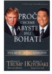 kniha Proč chceme, abyste byli bohatí dva muži - jedno poselství, Pragma 2007