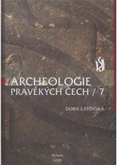 kniha Archeologie pravěkých Čech. 7, - Doba laténská, Archeologický ústav AV ČR 2008