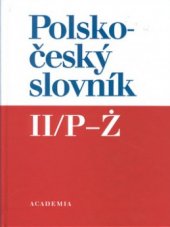 kniha Polsko-český slovník II. - P-Ž - Słownik polsko-czeski, Academia 1999