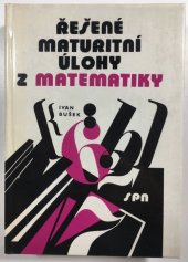 kniha Řešené maturitní úlohy z matematiky, SPN 1985