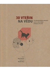 kniha 30 vteřin na vědu 50 nejpodnětnějších vědeckých teorií, o nichž získáte přehled za 30 vteřin, Fortuna Libri 2012