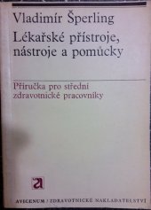 kniha Lékařské přístroje, nástroje a pomůcky 1. [díl] Příručka pro stř. zdravot. pracovníky., Avicenum 1970