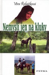 kniha Nemysli jen na kluky dívčí román, Petra 2006