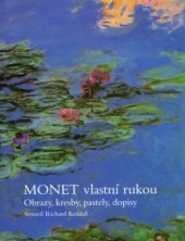 kniha Monet vlastní rukou obrazy, kresby, pastely, dopisy, BB/art 2005