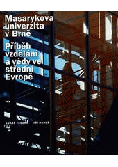 kniha Masarykova univerzita v Brně příběh vzdělání a vědy ve střední Evropě : [1919-2009], Masarykova univerzita 2009