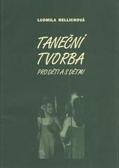 kniha Taneční tvorba pro děti a s dětmi ukázky taneční tvorby jako výsledku výchovně vzdělávacího procesu, NIPOS-ARTAMA Národní informační a poradenské středisko pro kulturu 2009