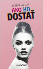 kniha Ako ho dostať, Marenčin PT 2016