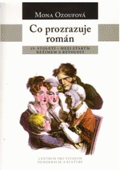 kniha Co prozrazuje román 19. století – mezi starým režimem a revolucí, Centrum pro studium demokracie a kultury 2009