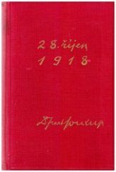 kniha 28. říjen 1918 předpoklady a vývoj našeho odboje domácího v československé revoluci za státní samostatnost národa, Ústřední dělnické knihkupectví a nakladatelství, Antonín Svěcený 1928