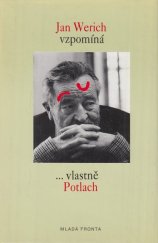 kniha Jan Werich vzpomíná, --vlastně Potlach, Mladá fronta 1995