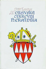 kniha Moravská církevní heraldika znaky olomouckého biskupství a arcibiskupství, olomouckých biskupů a arcibiskupů, Apoštolská administratura 1977