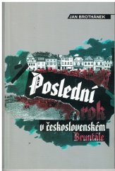 kniha Poslední rok v československém Bruntále (události roku 1938 ve vzpomínkách bruntálského okresního hejtmana), Klub českého pohraničí 2005