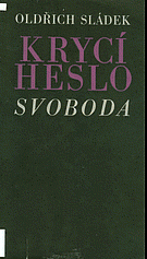 kniha Krycí heslo: Svoboda hnutí odporu v jižních Čechách, Nakladatelství České Budějovice 1967