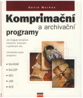 kniha Komprimační a archivační programy jak funguje komprese binárních, textových a grafických dat : uživatelský popis programů: WinRAR, WinZIP, ARJ, JAR, ACE, CPress 1998