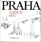 kniha Praha našich snů čtení o Praze podle českého písemnictví, Vyšehrad 1980