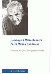 kniha Pocta Milanu Kunderovi = Hommage à Milan Kundera : sborník k 80. spisovatelovým narozeninám, Artes liberales 2009