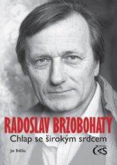 kniha Radoslav Brzobohatý chlap se širokým srdcem, Čas 2010