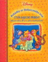 kniha Pohádky ze Stokorcového lesa čtyři báječné příběhy Medvídka Pú a jeho kamarádů, Egmont 2004