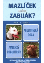 kniha Mazlíček, nebo zabiják? argentinská doga, americký pitbulteriér : metodika výcviku a problematika "bojových" plemen, Plot 2001