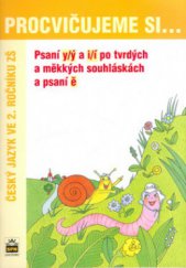 kniha Psaní y/ý a i/í po tvrdých a měkkých souhláskách a psaní ě český jazyk ve 2. ročníku ZŠ, Státní pedagogické nakladatelství 2004