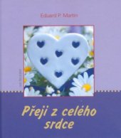 kniha Přeji z celého srdce, Ivo Železný 2003