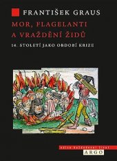 kniha Mor, flagelanti a vraždění Židů 14. století jako období krize, Argo 2020