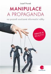 kniha Manipulace a propaganda na pozadí současné informační války, Grada 2017