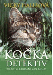 kniha Kočka detektiv tajemství chování vaší kočky, BB/art 2007