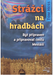 kniha Strážci na hradbách být připraven a připravovat cestu Mesiáši, KMS 2011
