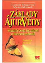 kniha Základy ájurvédy snadná cesta ke zdraví a duševní pohodě : praktická příručka, NS Svoboda 2007