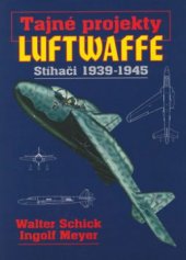 kniha Tajné projekty Luftwaffe stíhači 1939-1945, Laser 2002