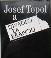 kniha Josef Topol a Divadlo za branou, Český spisovatel 1993