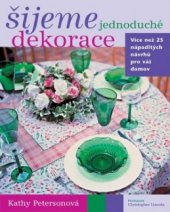 kniha Šijeme jednoduché dekorace více než 25 nápaditých podnětů k výzdobě bytu, BB/art 2006