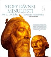 kniha Stopy dávnej minulosti 6 Slovensko v stredoveku. Čas cudzích kráľov, Vydavateľstvo Rak 2013