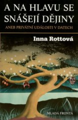 kniha A na hlavu se snášejí dějiny, aneb, Privátní události v datech, Mladá fronta 2006