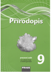 kniha Přírodopis 9  pracovní sešit - pro základní školy a víceletá gymnázia (nová generace), Fraus 2017