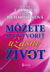 kniha Môžete si vytvoriť úžasný život, Gardenia 2011