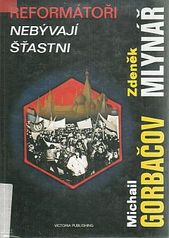 kniha Reformátoři nebývají šťastni dialog o "perestrojce", Pražském jaru a socialismu, Victoria Publishing 1995