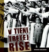 kniha V tieni tretej ríše Oficiálne fotografie Slovenského štátu, Slovart 2010