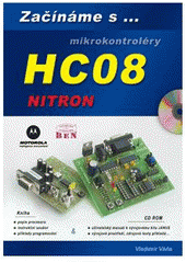 kniha Začínáme pracovat s mikrokontroléry Motorola HC08 NITRON příručka pro naprosté začátečníky, BEN - technická literatura 2003