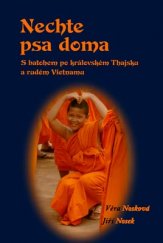 kniha Nechte psa doma S batohem po královském Thajsku a rudém Vietnamu, Klika 2016