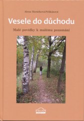 kniha Vesele do důchodu Malé povídky k malému pousmání, MILPO 2013