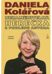 kniha Daniela Kolářová nezaměnitelná herečka z pohledu autora, Petrklíč 2012