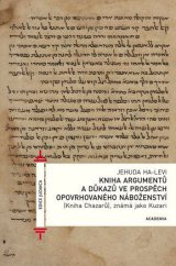 kniha Kniha argumentů a důkazů ve prospěch opovrhovaného náboženství (Kniha Chazarů), známá jako Kuzari, Academia 2013