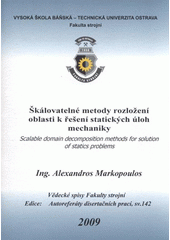 kniha Škálovatelné metody rozložení oblasti k řešení statických úloh mechaniky = Scalable domain decomposition methods for solution of statics problems : autoreferát doktorské disertační práce, Vysoká škola báňská - Technická univerzita Ostrava 2009