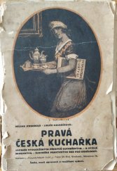 kniha Pravá česká kuchařka Sborník vyzkoušených předpisů kuchařských : O výživě nemocných : Slovníček praktických rad pro domácnost, Hospodyňské listy 1928
