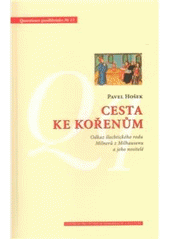 kniha Cesta ke kořenům odkaz šlechtického rodu Milnerů z Milhausenu a jeho nositelé, Centrum pro studium demokracie a kultury 2010