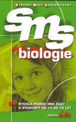 kniha Sms Biologie rychlá pomoc pro žáky a studenty od 12 do 16 let, Albatros 2006