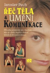 kniha Řeč těla & umění komunikace [příručka prakticky pro všechny, kteří se chtějí zlepšit v řešení běžných životních situací], NS Svoboda 2009