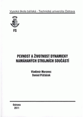 kniha Pevnost a životnost dynamicky namáhaných strojních součástí, Vysoká škola báňská - Technická univerzita Ostrava 2011